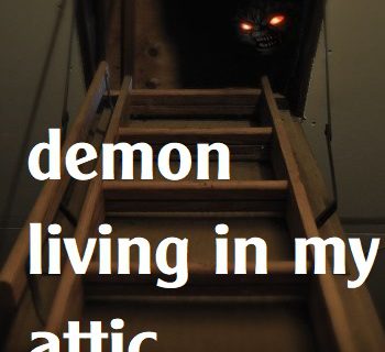 There’s a demon living in my attic and she has three rules
